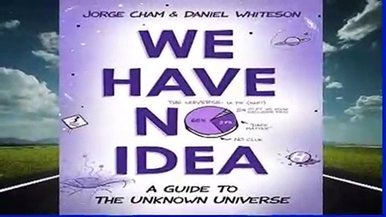 About For Books  We Have No Idea: A Guide to the Unknown Universe  Best Sellers Rank : #1