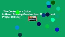 The Contractor s Guide to Green Building Construction: Management, Project Delivery,