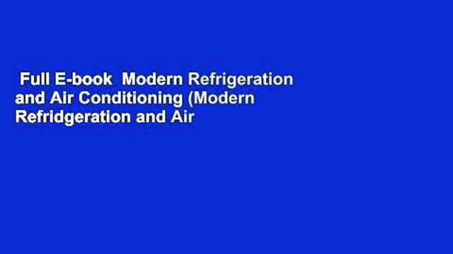 Full E-book Modern Refrigeration and Air Conditioning (Modern Refridgeration and Air