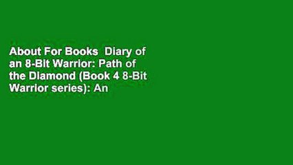 About For Books  Diary of an 8-Bit Warrior: Path of the Diamond (Book 4 8-Bit Warrior series): An