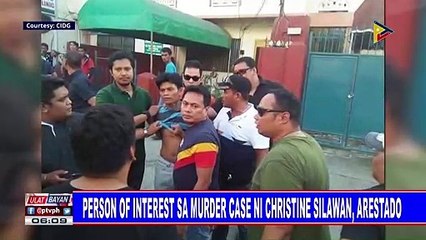 Person of interest sa murder case ni Christine Silawan, arestado
