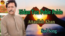 Eidan Ton Pehle Pehle - Audio-Visual - Superhit - Attaullah Khan Esakhelvi