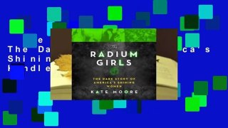 The Radium Girls: The Dark Story of America's Shining Women  For Kindle