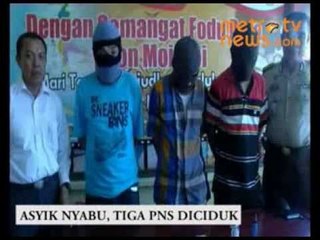 Asyik Nyabu, Tiga PNS Diciduk