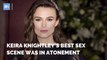 Keira Knightley Talks About Her Best Sex Scene In A Movie
