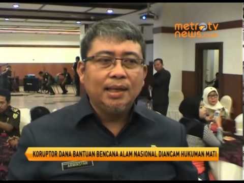 Koruptor Dana Bencana Alam Nasional Diancam Hukuman Mati