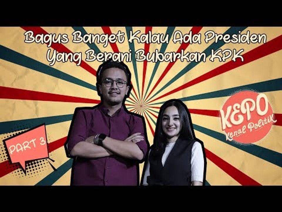 Faldo Maldini | Bagus Banget Kalau Ada Presiden yang Berani Bubarkan KPK | Kenal Politik (Part 3)