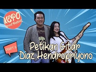 Petikan Gitar Diaz Hendropriyono | Kenal Politik (Part 3)