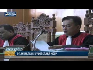 Pelaku Mutilasi Divonis Seumur Hidup