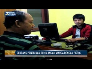 Seorang Pensiunan BUMN Ancam Warga dengan Pistol