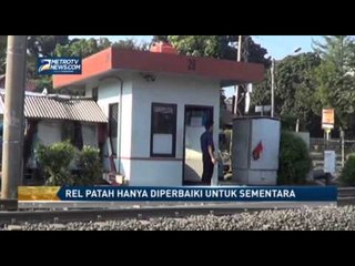 Rel Patah Hanya Diperbaiki untuk Sementara