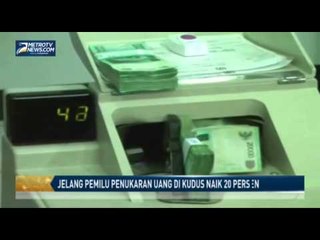Jelang Pemilu Penukaran Uang di Kudus Naik 20 persen
