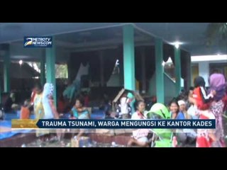 Download Video: Trauma Tsunami, Warga Mengungsi ke Kantor Kades