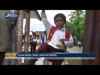 Hujan Deras, Segel Sekolah Dibuka