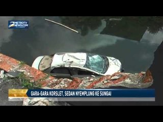 Gara gara Korslet, Sedan Nyemplung ke Sungai
