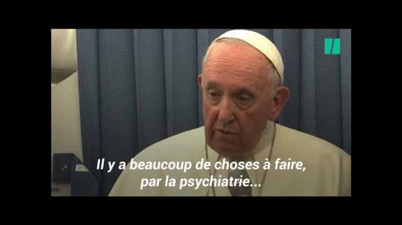Le pape préconise la psychiatrie pour l'hom...