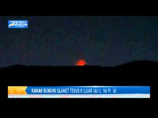Kawah Gunung Slamet Terus Keluarkan Lava Pijar