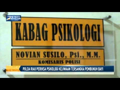 Polda Riau Periksa Psikologi Kejiwaan Tersangka Pembunuh Bayi