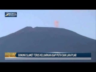 Gunung Slamet Terus Keluarkan Asap Putih dan Lava Pijar