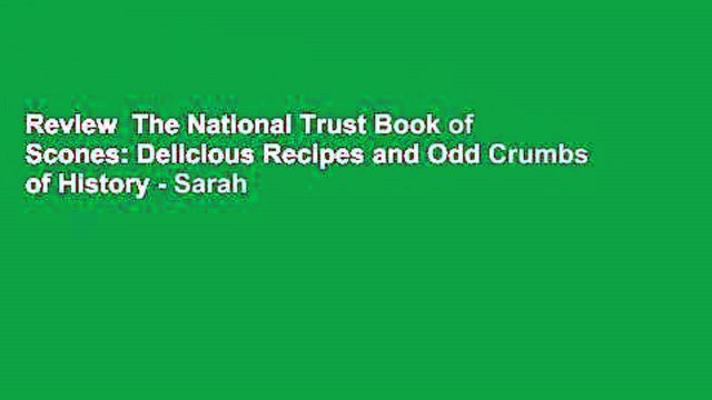 Review The National Trust Book of Scones: Delicious Recipes and Odd Crumbs of History - Sarah