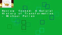 Review  Cooked: A Natural History of Transformation - Michael Pollan