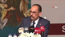 Cumhurbaşkanı Sözcüsü İbrahim Kalın: 