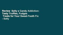 Review  Sally s Candy Addiction: Tasty Truffles, Fudges   Treats for Your Sweet-Tooth Fix - Sally