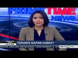 Primetime News - Teroris Belum Habis