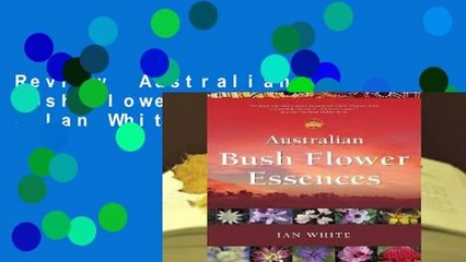 Review  Australian Bush Flower Essences - Ian White