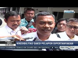 Primetime News: Kredibilitas Saksi Pelapor Dipertanyakan