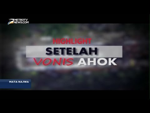 Highlight Mata Najwa: Setelah Vonis Ahok
