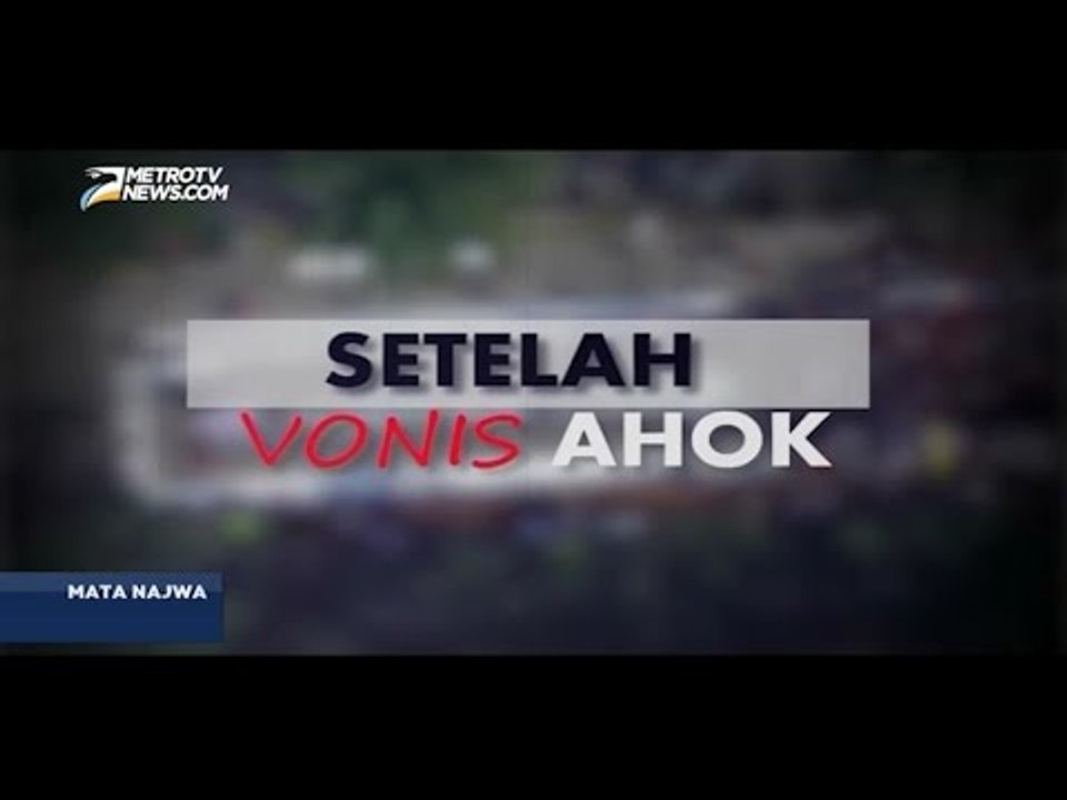 Mata Najwa: Setelah Vonis Ahok (1)