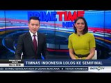 Primetime News - Timnas Indonesia Lolos ke Semifinal