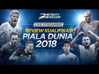 Live Streaming Review Kualifikasi Piala Dunia 2018