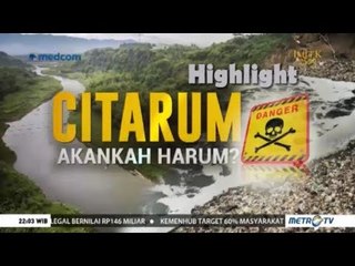 Highlight NSI: Citarum Akankah Harum?