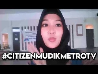 Jangan Lupa Ikutan #CitizenMudikMetroTV
