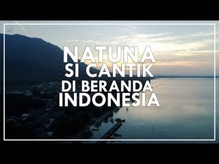 Natuna Si Cantik di Beranda Indonesia