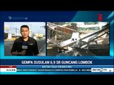 Lokasi Terparah Gempa Susulan Lombok : 200 Rumah di Kecamatan Sambelia Rusak Berat