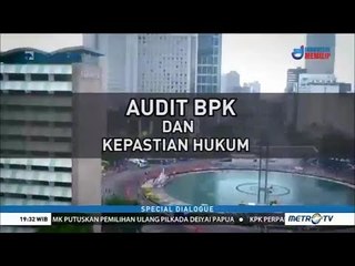 Special Dialogue: Audit BPK dan Kepastian Hukum