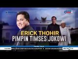 Erick Thohir Pimpin Timses Jokowi