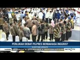 Perlukah Debat Pilpres Berbahasa Inggris?