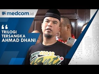 Trilogi Tersangka Ahmad Dhani