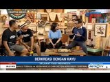 Berkreasi dengan Kayu Bekas