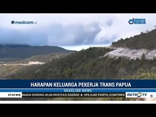 Harapan Keluarga Para Pekerja Trans Papua