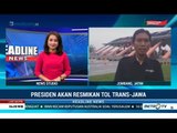 Jelang Jokowi Resmikan Ruas Baru Tol Trans Jawa