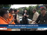 Mereka yang Berjibaku Mengevakuasi Korban Banjir Sulsel