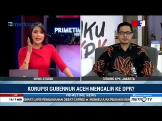 Korupsi Gubernur Aceh Mengalir ke DPR?