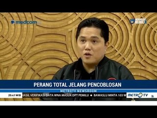 'Perang Total' Jelang Pencoblosan (Eksklusif Bersama Erick Thohir)