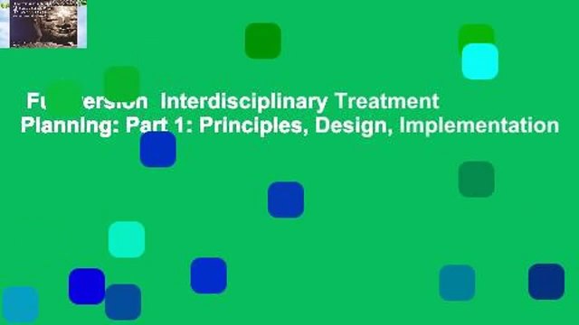 Full version Interdisciplinary Treatment Planning: Part 1: Principles, Design, Implementation