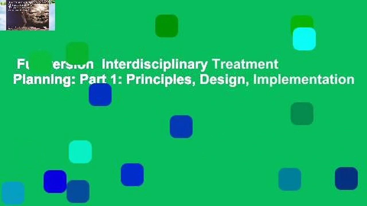 Full version  Interdisciplinary Treatment Planning: Part 1: Principles, Design, Implementation